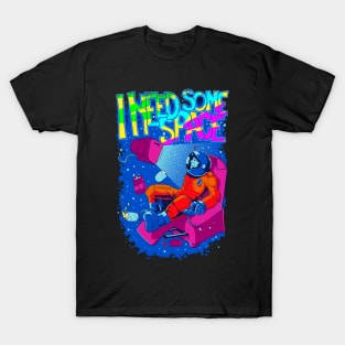 I need some space relax T-Shirt